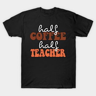 half coffee half teacher T-Shirt